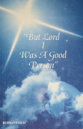 Stock image for But Lord I Was a Good Person for sale by Modetz Errands-n-More, L.L.C.