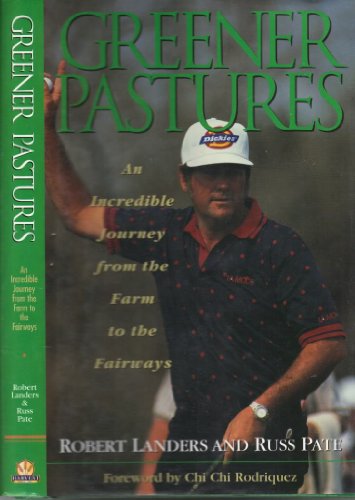 Stock image for Greener Pastures: An Incredible Journey from the Farm to the Fairways for sale by Top Notch Books