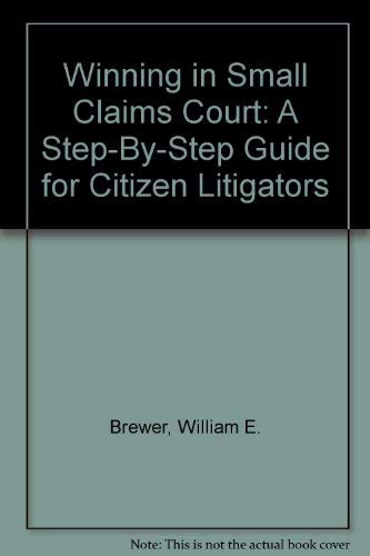 Beispielbild fr Winning in Small Claims Court: A Step-By-Step Guide for Citizen Litigators zum Verkauf von Red's Corner LLC