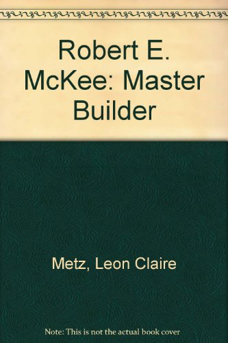 Stock image for Robert E. McKee Maste:r builder of structures beyond the ordinary for sale by Sabino Books