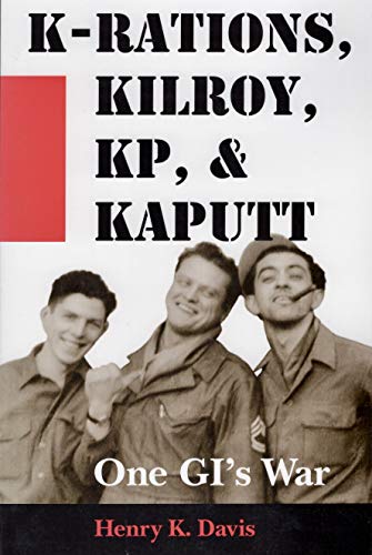 Beispielbild fr K-Rations, Kilroy, KP, and Kaputt : One GI's War zum Verkauf von Better World Books