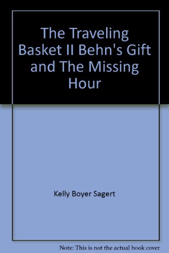 Beispielbild fr The Traveling Basket II, Behn's Gift, and The Missing Hour zum Verkauf von SecondSale