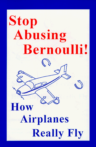 9780964680623: Stop Abusing Bernoulli! - How Airplanes Really Fly