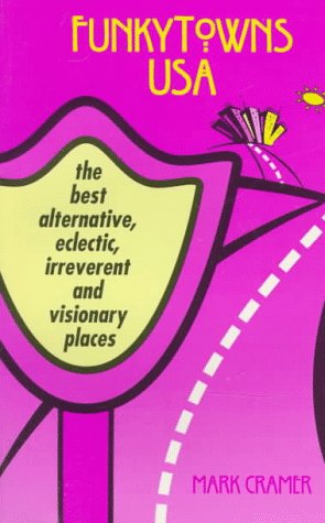 Beispielbild fr Funky Towns USA: The Best Alternative, Eclectic, Irreverent and Visionary Places zum Verkauf von Wonder Book