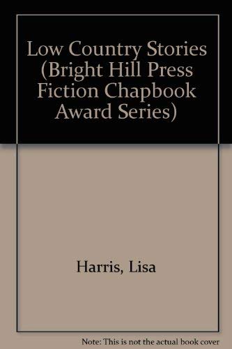 Low Country Stories (Bright Hill Press Fiction Chapbook Award Series) (9780964684454) by Harris, Lisa