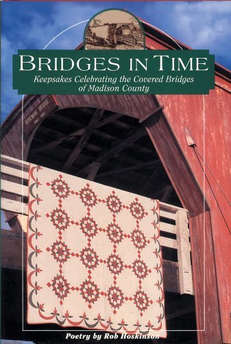 Beispielbild fr Bridges in Time: Keepsakes Celebrating the Covered Bridges of Madison County zum Verkauf von HPB Inc.