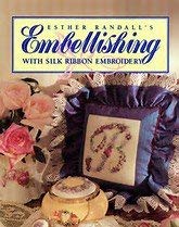 Stock image for Esther Randall's Embellishing With Silk Ribbon Embroidery for sale by Your Online Bookstore