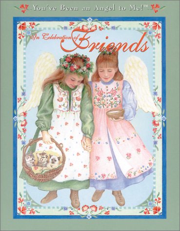 Stock image for In Celebration of Friends (You've Been an Angel to Me!) for sale by Eatons Books and Crafts