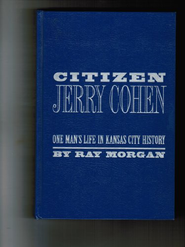 9780964689824: Citizen Jerry Cohen: A Jewish life in Kansas City