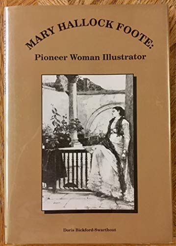 Stock image for Mary Hallock Foote: Pioneer woman illustrator Bickford-Swarthout, Doris for sale by Storm Mountain Books