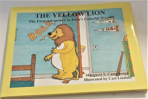 9780964690400: The Yellow Lion: The First Adventure in John's Colorful World (John's Colorful World, Book 1)