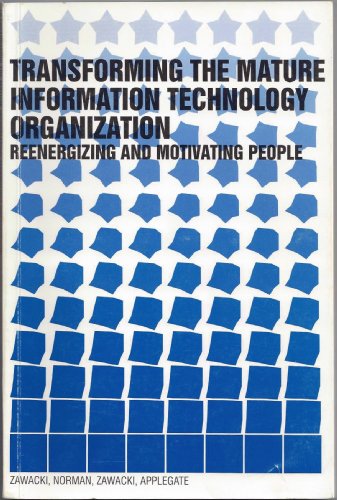 Beispielbild fr Transforming the Mature Information Technology Organization : Reenergizing and Motivating People zum Verkauf von Better World Books