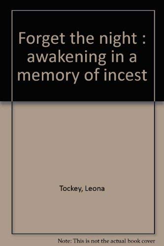 Stock image for FORGET THE NIGHT : AWAKENING IN A MEMORY OF INCEST for sale by WONDERFUL BOOKS BY MAIL