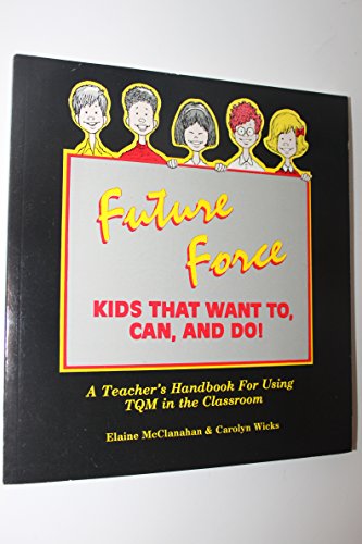 9780964693500: Future Force : Kids That Want To, Can, and Do! : A Teacher's Handbook