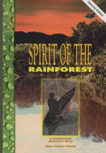 Imagen de archivo de Spirit of the Rainforest: A Yanomamo Shaman's Story a la venta por Indiana Book Company