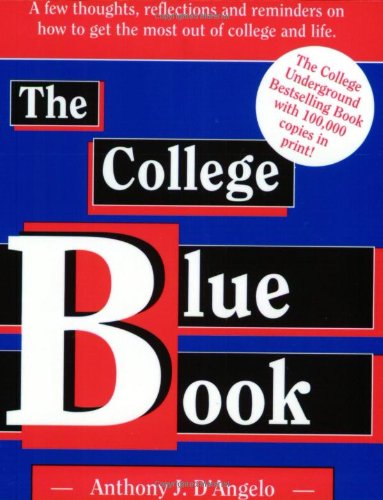 Beispielbild fr The College Blue Book: A Few Thoughts, Reflections & Reminders on How to Get the Most Out of College & Life zum Verkauf von SecondSale