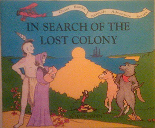 Stock image for In Search of the Lost Colony (Outer Banks Animals Adventure Series) for sale by Wonder Book