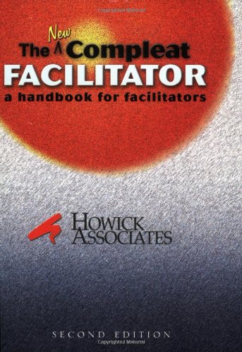 Beispielbild fr The New Compleat Facilitator: A Handbook For Facilitators zum Verkauf von Better World Books