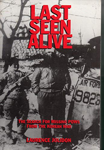 Last Seen Alive: The Search for Missing Pows from the Korean War.