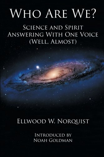 WHO ARE WE?: Science and Spririt Answering With One Voice (Well.Almost)