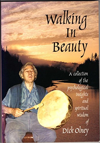 Stock image for Walking in Beauty: A Collection of Psychological Insights and Spiritual Wisdom of Dick Olney for sale by ThriftBooks-Dallas