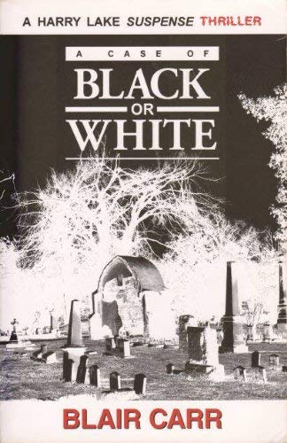 A case of black or white (A Harry Lake suspense mystery)