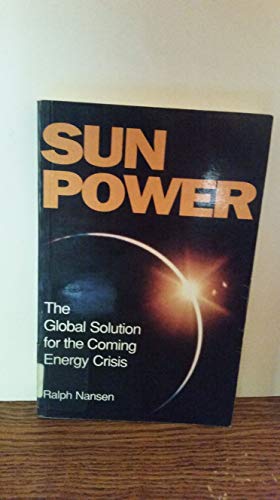 Beispielbild fr Sun Power : The Global Solution for the Coming Energy Crisis zum Verkauf von Better World Books: West