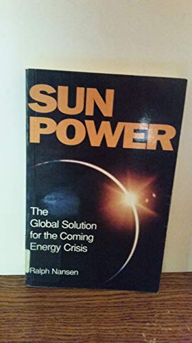 Imagen de archivo de Sun Power : The Global Solution for the Coming Energy Crisis a la venta por Better World Books: West