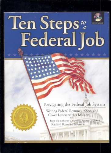 Stock image for Ten Steps to a Federal Job: Navigating the Federal Job System, Writing Federal Resumes, KSAs and Cover Letters with a Mission for sale by Wonder Book