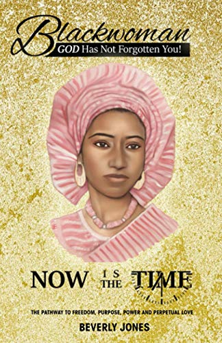 Imagen de archivo de Blackwoman God Has Not Forgotten You! Now Is The Time a la venta por GF Books, Inc.