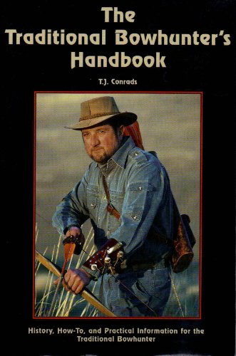 9780964709621: The traditional bowhunter's handbook: History, how-to, and practical information for the traditional bowhunter