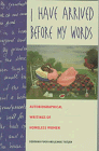 Imagen de archivo de I Have Arrived Before My Words: Autobiographical Writings of Homeless Women a la venta por Wonder Book