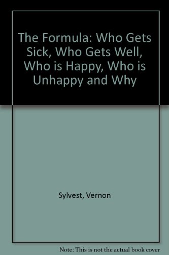 9780964713000: The Formula: Who Gets Sick, Who Gets Well, Who is Happy, Who is Unhappy and Why