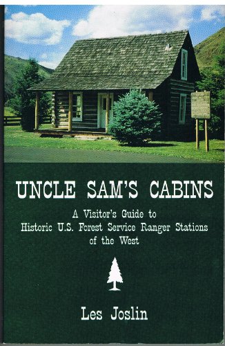Stock image for Uncle Sam's Cabins: A Visitor's Guide to Historic U.S. Forest Service Ranger Stations of the West for sale by Gulf Coast Books