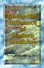 Beispielbild fr Under the Influence of Modern Medicine zum Verkauf von Better World Books