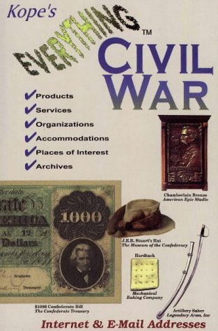 Beispielbild fr Everything Civil War: The Ultimate Guide to Civil War Products, Services, Places of Interest, Organizations, Archives, Accommodations zum Verkauf von Wonder Book
