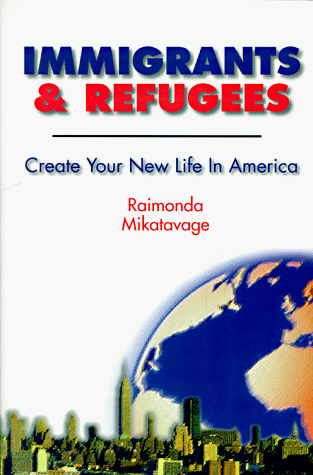 Stock image for Immigrants and Refugees : Create Your New Life in America for sale by Better World Books