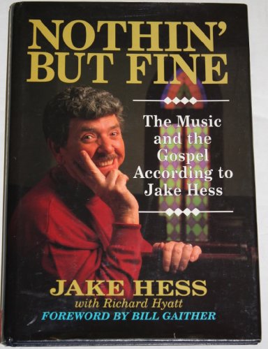 Beispielbild fr Nothin but Fine : The Music and the Gospel According to Jake Hes zum Verkauf von Hawking Books