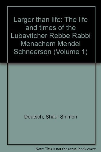 Stock image for Larger than life: The life and times of the Lubavitcher Rebbe Rabbi Menachem Mendel Schneerson (Volume 1) for sale by dsmbooks