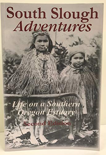 Stock image for South Slough Adventures: Life on a Southern Oregon Estuary for sale by Blue Vase Books