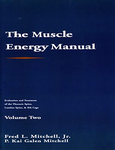 Stock image for The Muscle Energy Manual: Evaluation & Treatment of the Thoracic Spine Lumbar Spine & Rib Cage Volume Two for sale by SecondSale