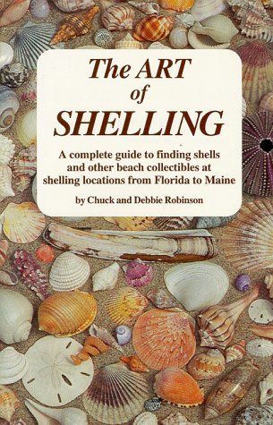 9780964726765: The Art of Shelling: A Complete Guide to Finding Shells and Other Beach Collectibles at Shelling Locations from Maine to Florida