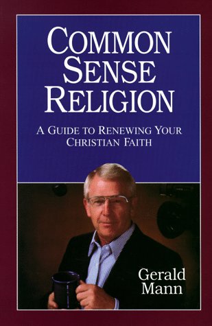 Stock image for Common Sense Religion: A Guide to Renewing Your Christian Values for sale by Orion Tech