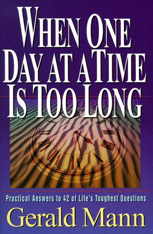 Stock image for When One Day at a Time is Too Long: Practical Answers to 42 of Life's Toughest Questions for sale by Gulf Coast Books
