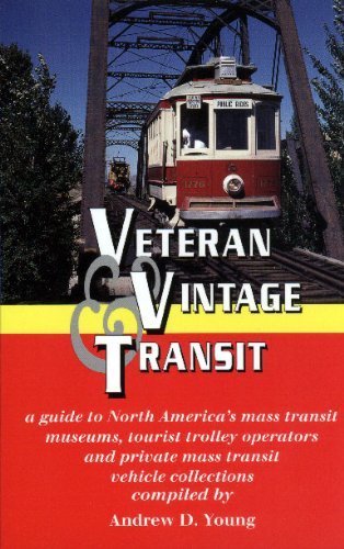 Stock image for Veteran and Vintage transit, a guide to North America's mass transit museums, tourist trolley operators and private mass transit collections. for sale by ThriftBooks-Dallas