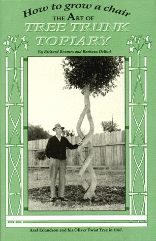 Stock image for How to Grow a Chair: The Art of Tree Trunk Topiary for sale by Wonderland Books