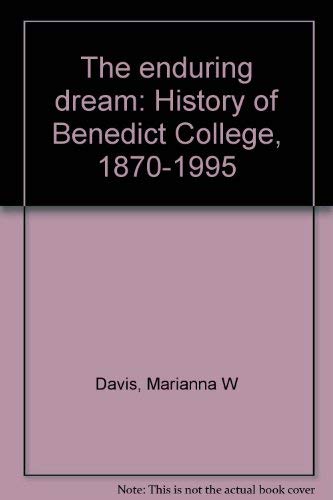 Imagen de archivo de THE ENDURING DREAM: History of Benedict College, 1870-1995. a la venta por Nelson & Nelson, Booksellers