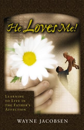 Beispielbild fr He Loves Me! Learning to Live in the Father's Affection zum Verkauf von Wonder Book