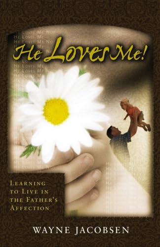 Stock image for He Loves Me! Learning to Live in the Father's Affection for sale by Savontextbooks