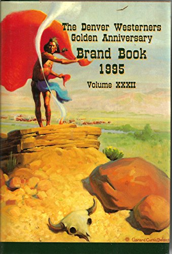 Beispielbild fr The Denver Westerners Golden Anniversary Brand Book, Volume XXXII zum Verkauf von Books From California